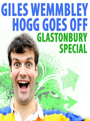 cover image of Giles Wemmbley Hogg Goes Off: Glastonbury Special